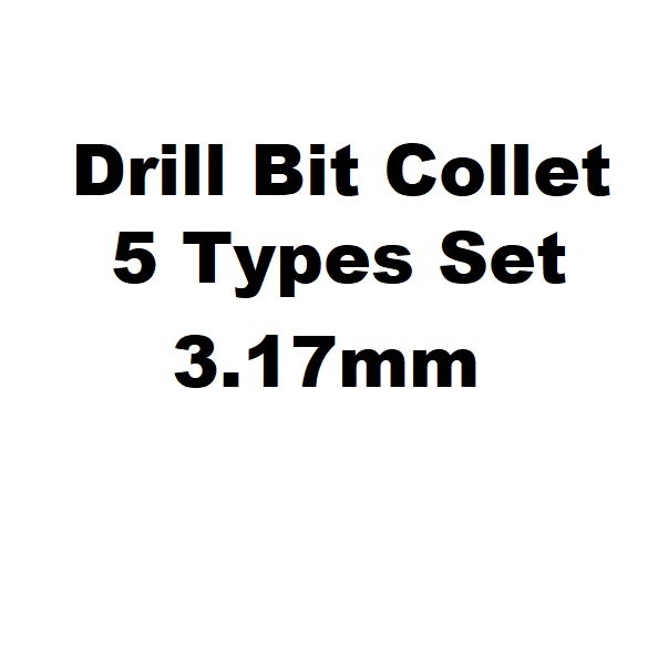 Drill Bit Collet 5 Types Set 3.17mm